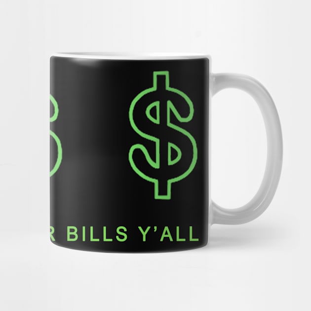 Dollars, Dollars, Bill Y'All! by HellraiserDesigns